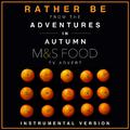 Rather Be (From the M&S Food "Adventures in Autumn" T.V. Advert)