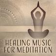 Healing Music for Meditation – Yoga Music, Tibetan Sounds, Zen, Chakra, Kundalini, Deep Meditation