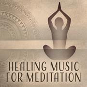 Healing Music for Meditation – Yoga Music, Tibetan Sounds, Zen, Chakra, Kundalini, Deep Meditation