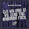 MC Marvim - Ela Vai pro 12 Vs Elas Tão Babando Fácil