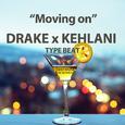 "Moving On" Drake x KEHLANI HipHop RnB TYPE BEAT