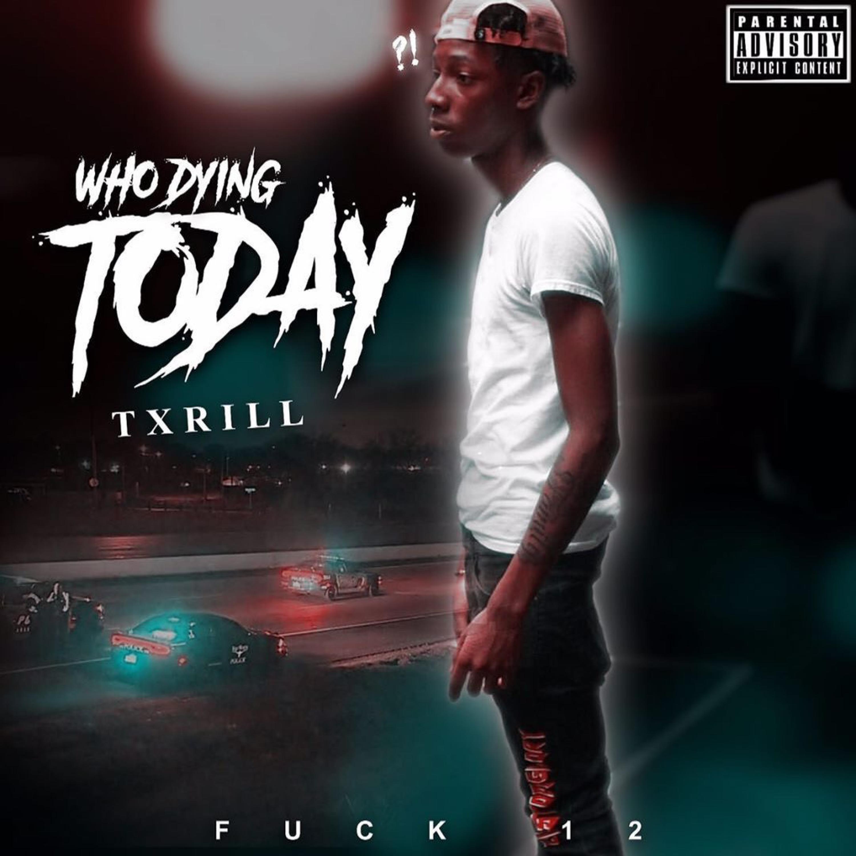 Txrill - Who Dying Today