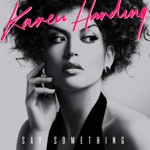 Say Something - Karen Harding (PT karaoke) 带和声伴奏 （升2半音）