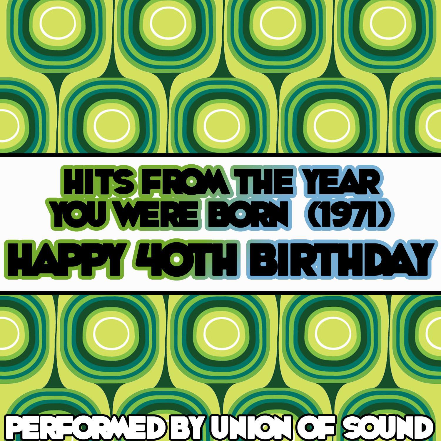 Hits From The Year You Were Born (1971) - Happy 40th Birthday专辑