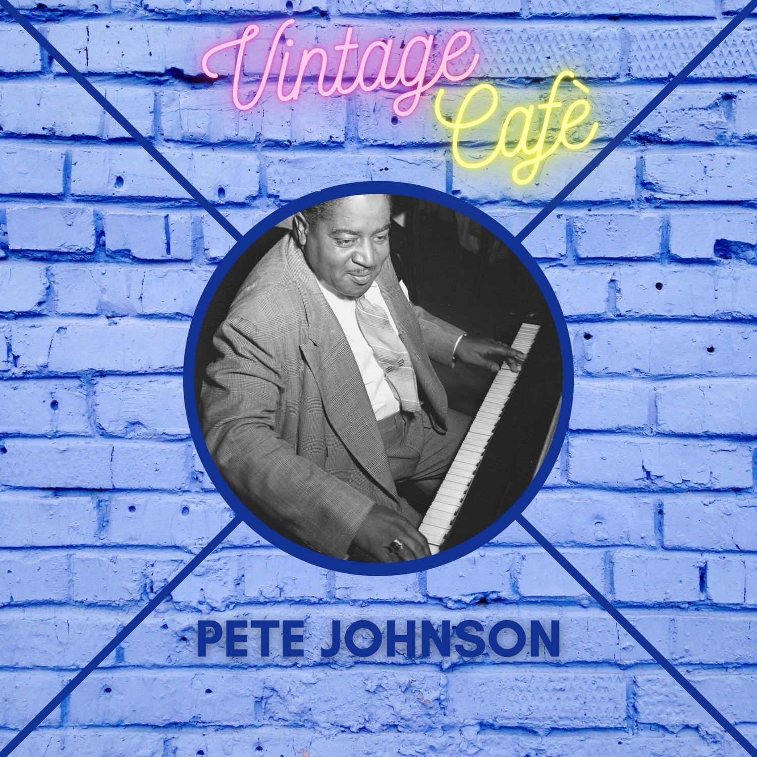 Pete Johnson - Vintage Cafè