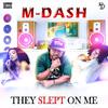 M-Dash - They Slept On Me