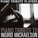 Piano Tribute to Ingrid Michaelson专辑