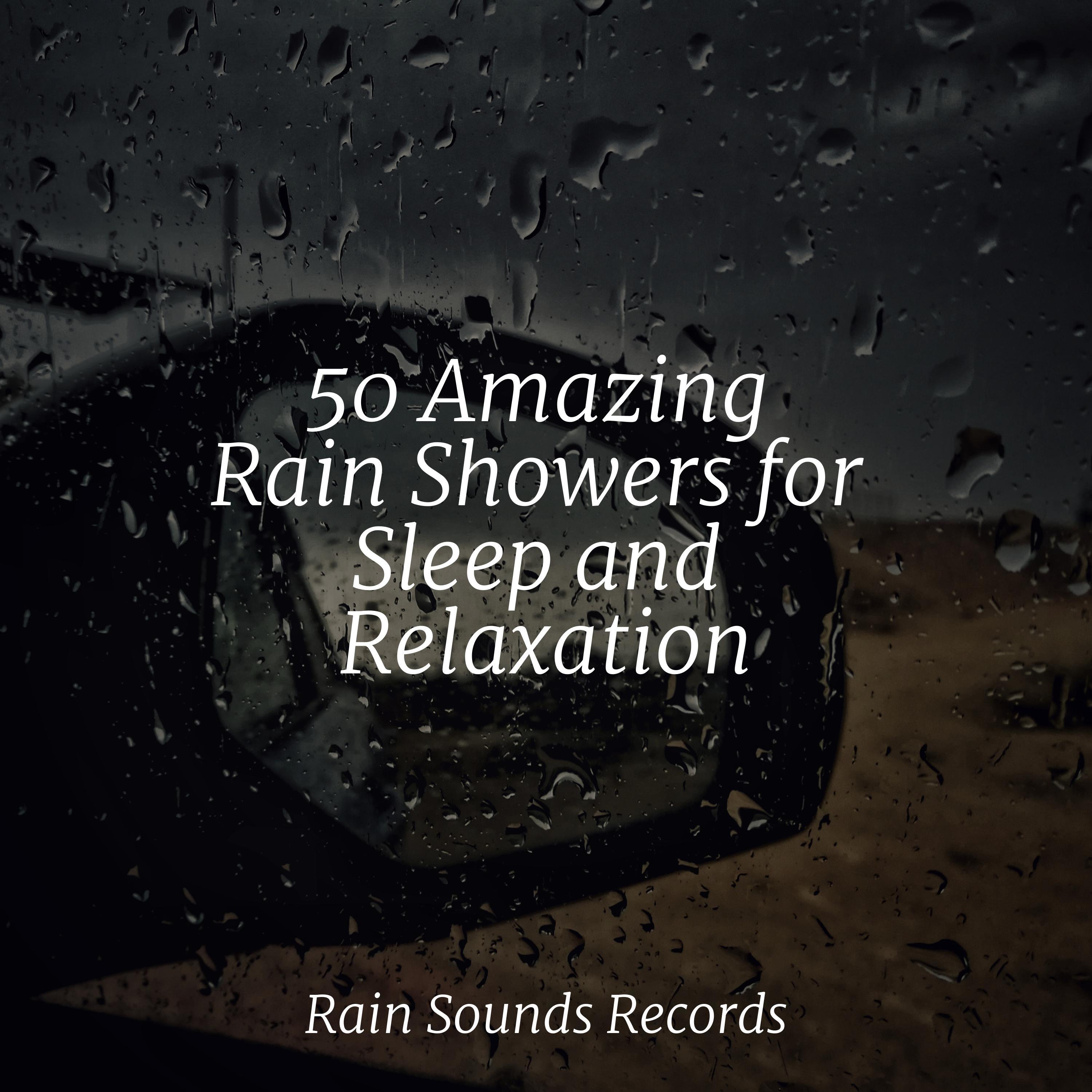 50 Amazing Rain Showers for Sleep and Relaxation