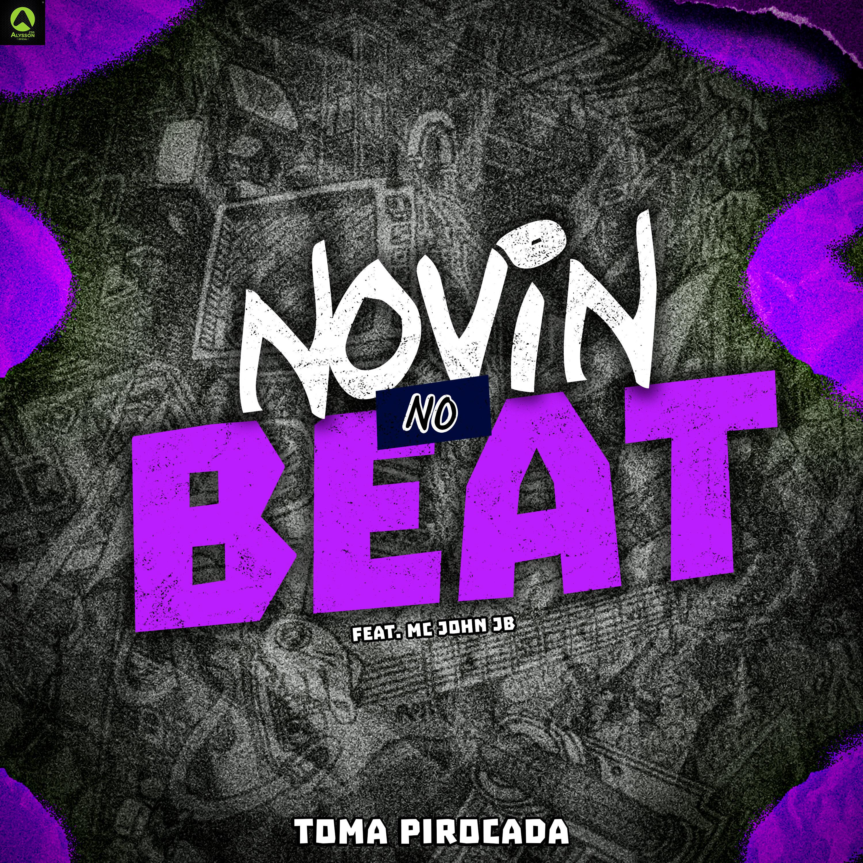 Novin No Beat - Toma Pirocada (feat. Mc John JB)