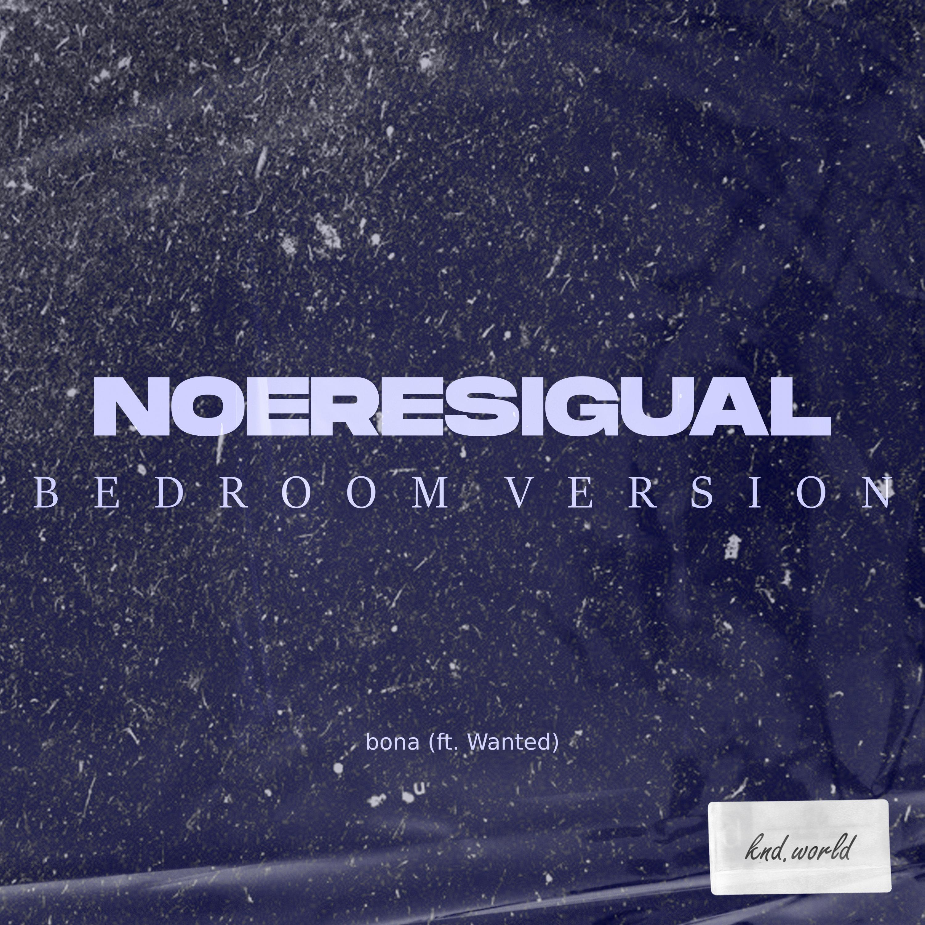 Noeresigual (Bedroom Version)