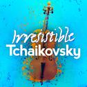 Irresistible Tchaikovsky