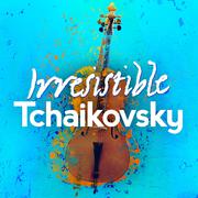Irresistible Tchaikovsky