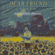 Adib Sin-Dear Friend（GD Cookie remix）