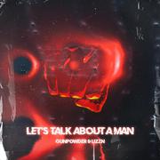 Various Artists-Let's Talk About a Man (1)（Gunpowder / Lizzn remix）