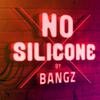 Bangz - NO SILICONE