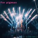 For Pigman专辑