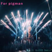 For Pigman