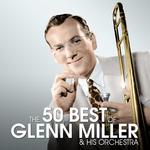 The 50 Best of Glenn Miller & His Orchestra专辑