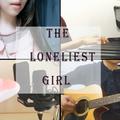 The Loneliest Girl