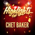 Highlights of Chet Baker, Vol. 2