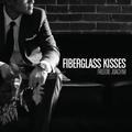 Fiberglass Kisses