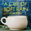 A Cup of Soft Rain