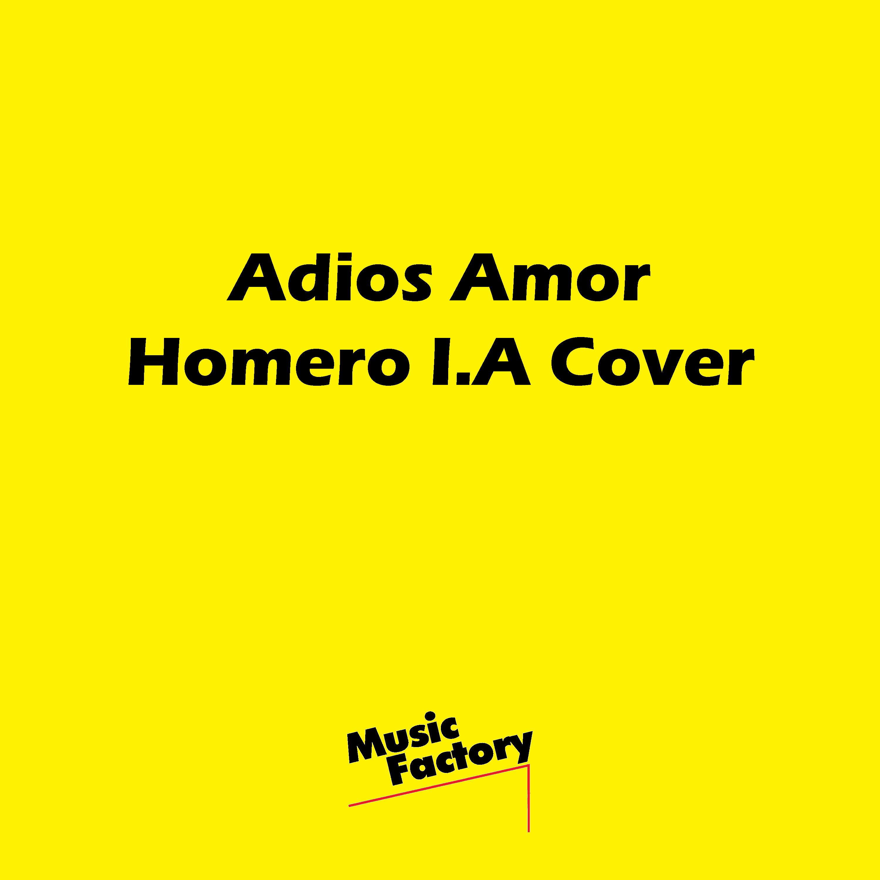 Adios Amor (Homero I.A) [Remix]