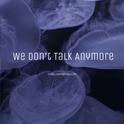 we don't talk anymore(HowlingM2on Bootleg)专辑