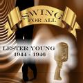 Swing for All, Lester Young 1944 - 1946