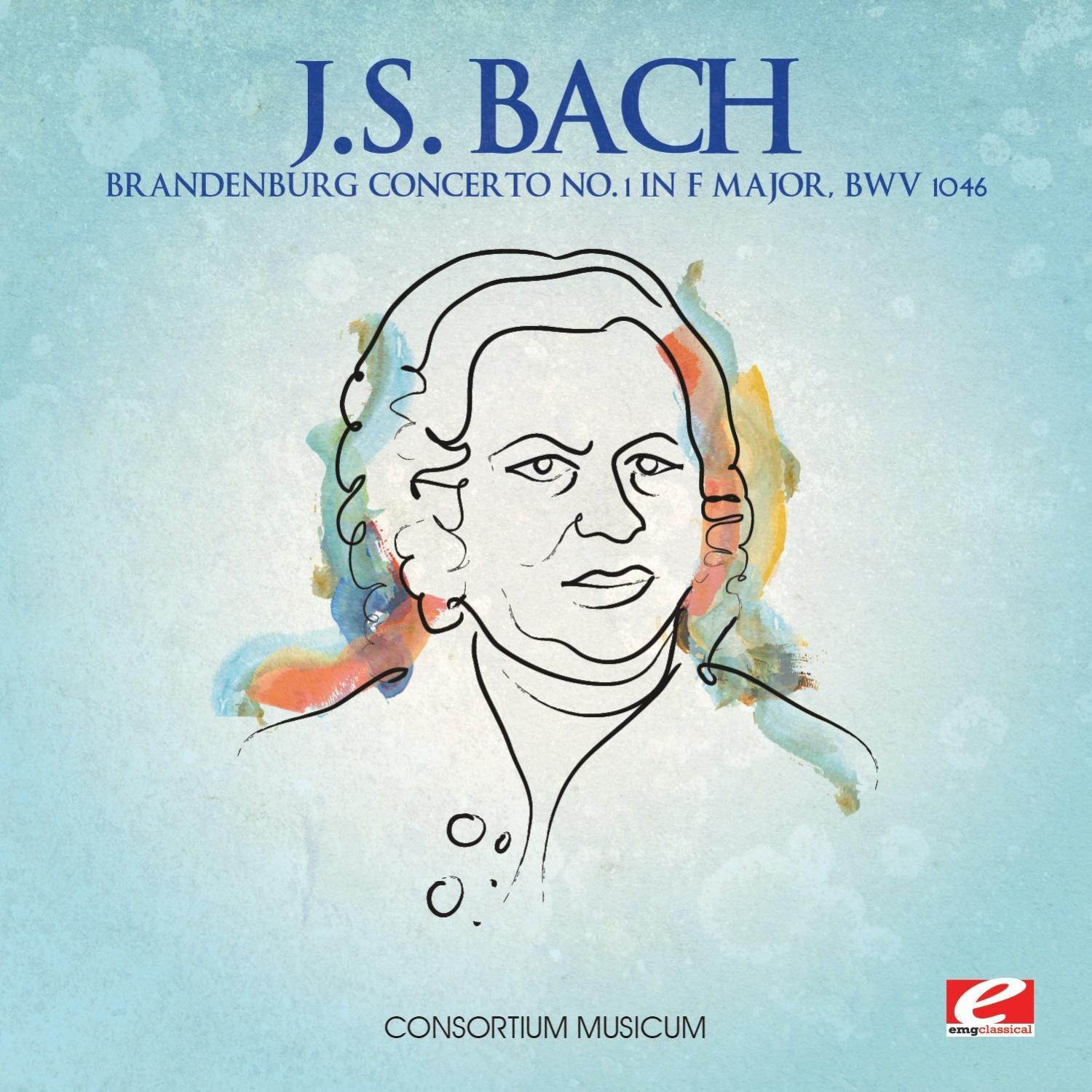 J.S. Bach: Brandenburg Concerto No. 1 in F Major, BWV 1046 (Digitally Remastered)