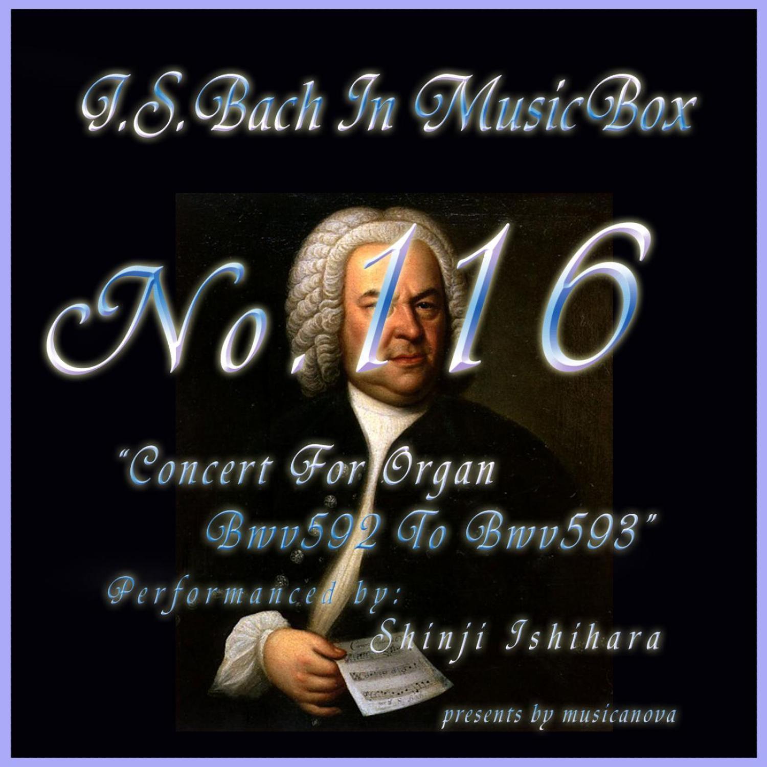 Bach In Musical Box 116 / Concert For Organ Bwv592 To Bwv593