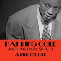 Nat King Cole Anthology, Vol. 3: A Pile O'cole