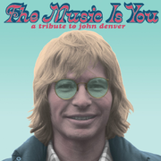 The Music Is You - A Tribute To John Denver