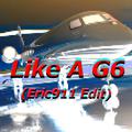 Like A G6(Eric911 Edit)