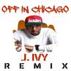 J. Ivy - Off In Chicago Remix