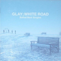 WHITE ROAD -Ballad Best Singles-