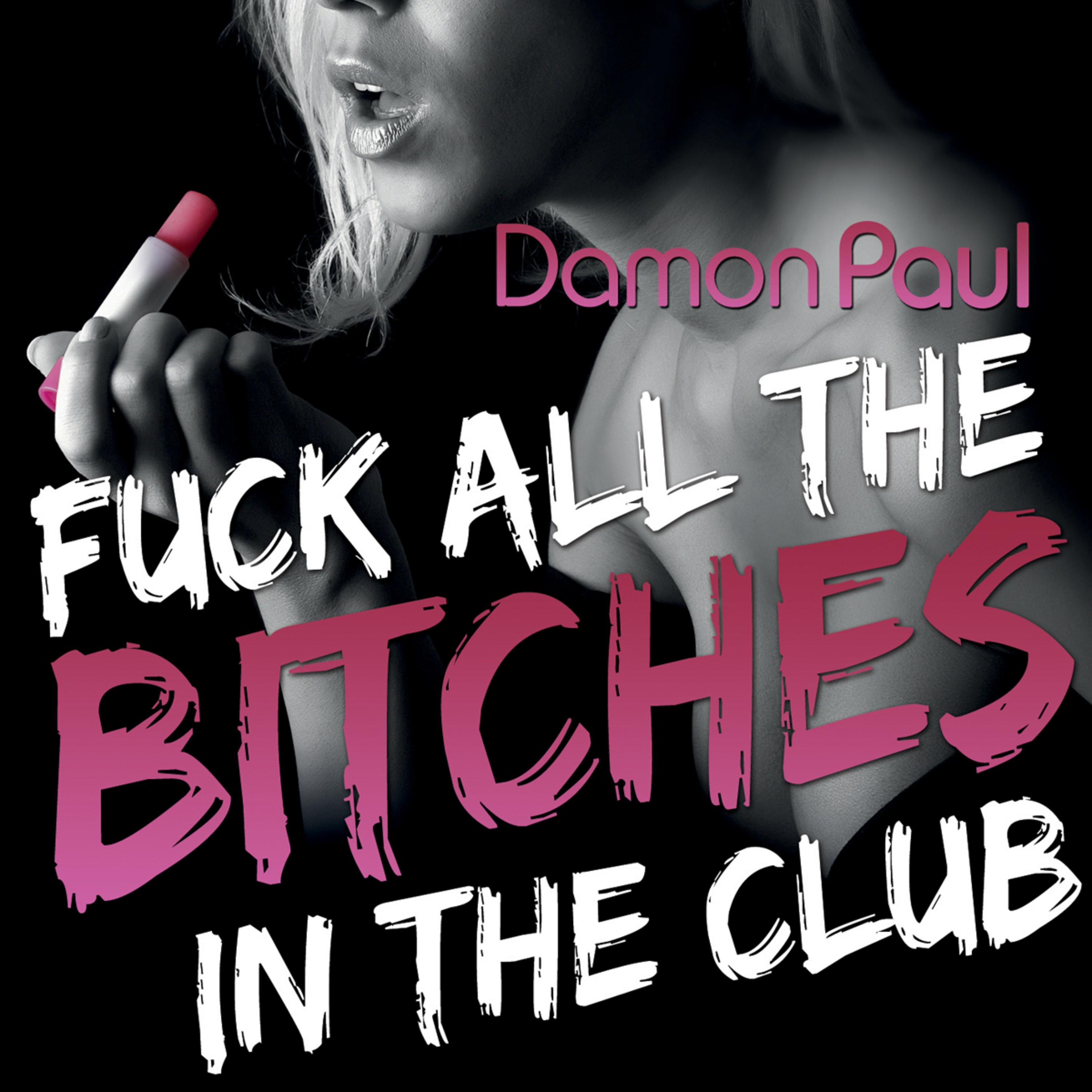 **** All The *****es In The Club