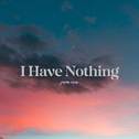 I Have Nothing专辑