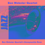 Ben Webster Quartet's Honeysuckle Rose专辑