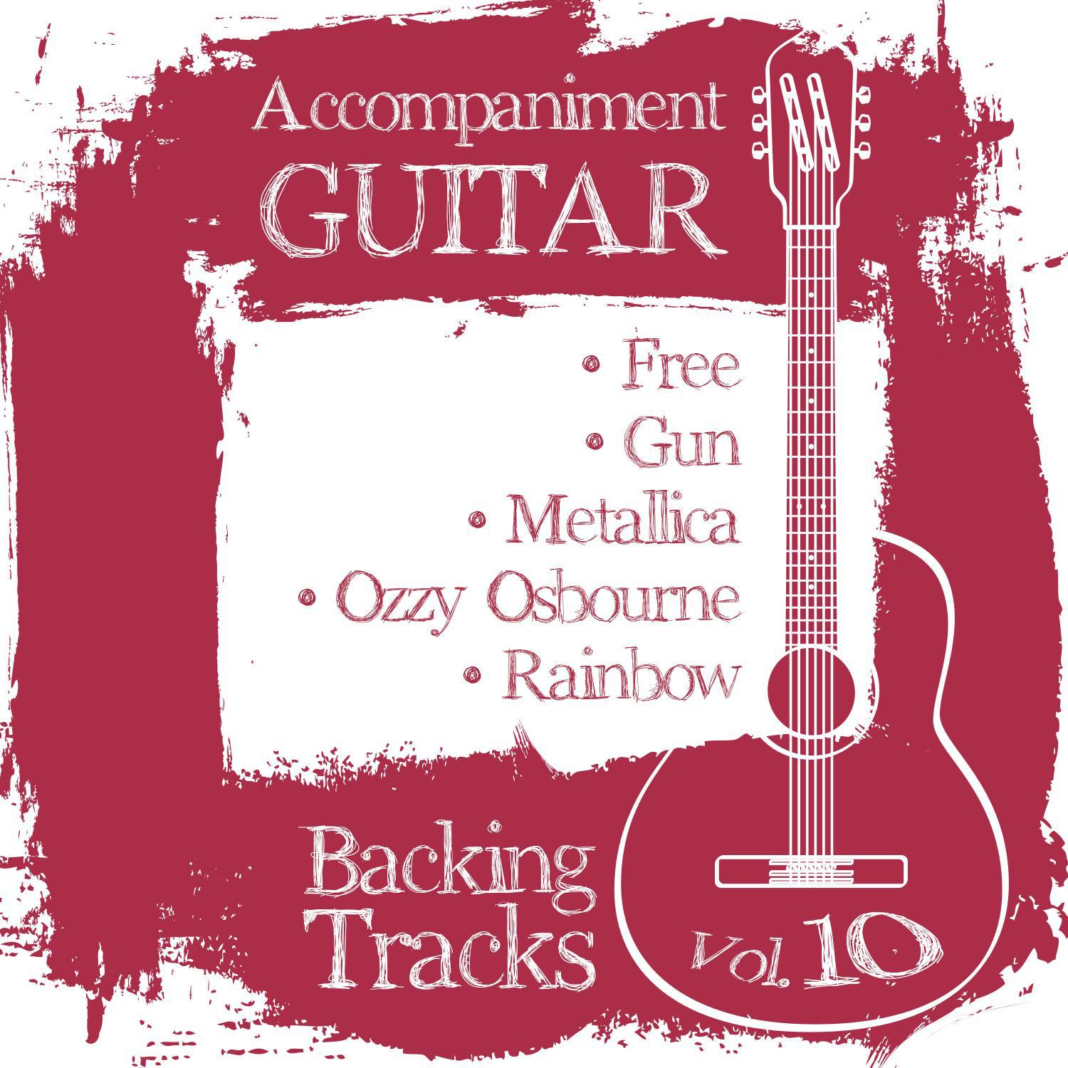 Accompaniment Guitar Backing Tracks (Free / Gun / Metallica / Ozzy Osbourne / Rainbow), Vol.10专辑