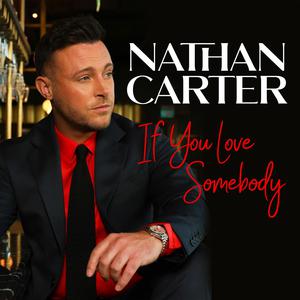 Nathan Carter - If You Love Somebody (Karaoke Version) 带和声伴奏 （升7半音）