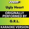 Ugly Heart (Karaoke Version) [Originally Performed By G.R.L.]