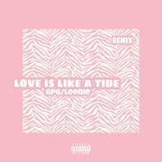 LOVE IS LIKE A TIDE