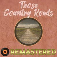 Those Country Roads Remastered