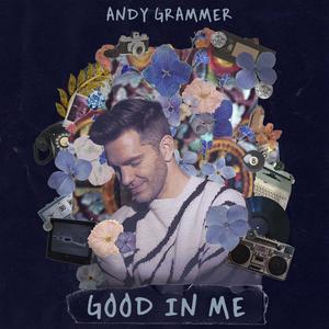 Andy Grammer - Good In Me (Pre-V) 带和声伴奏