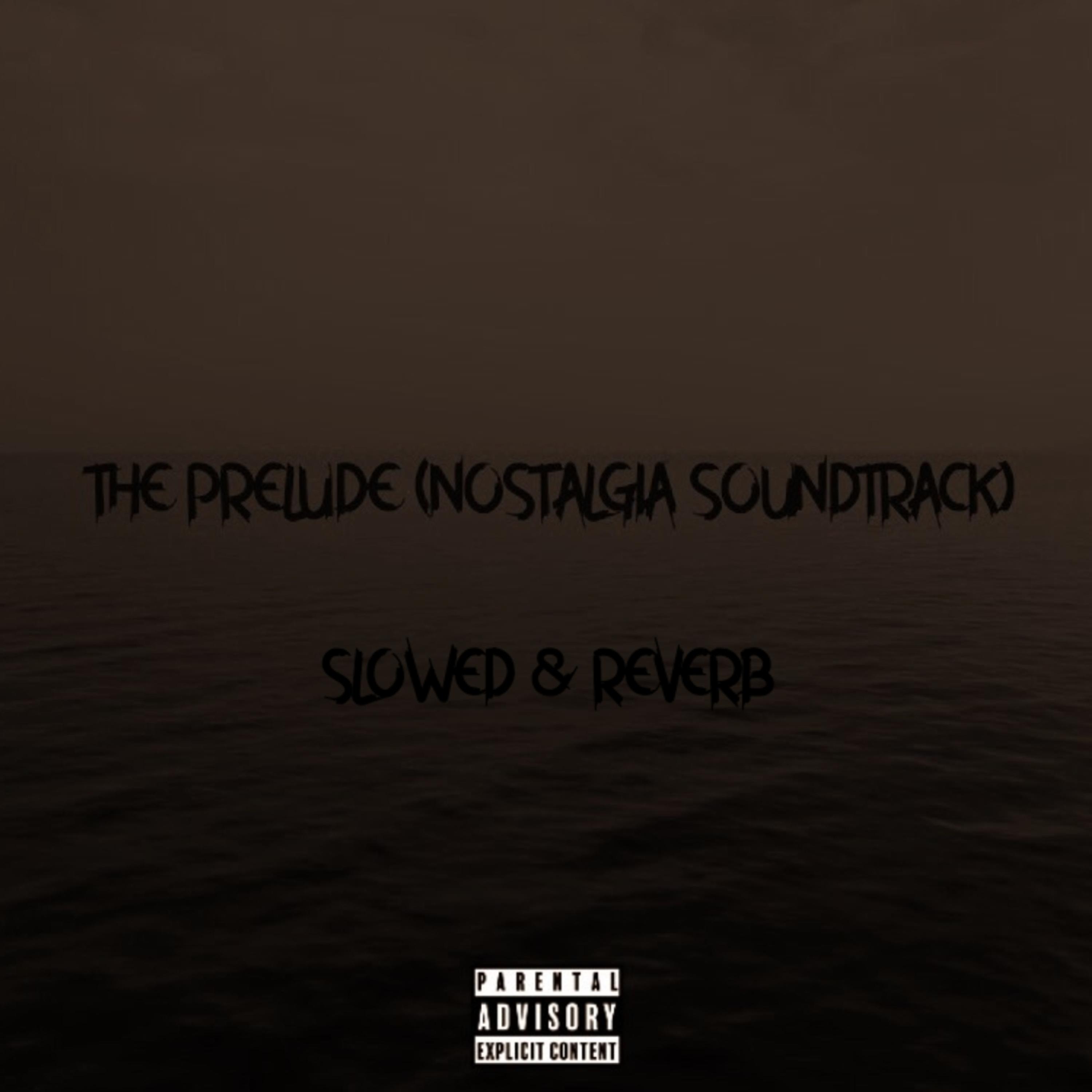 The Prelude (Soundtrack To Nostlagia) (Slowed)