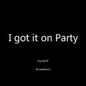 I got it on Party专辑