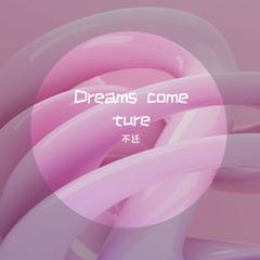 Dreams come ture