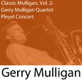 Classic Mulligan, Vol. 2: Gerry Mulligan Quartet Pleyel Concert