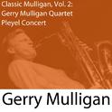 Classic Mulligan, Vol. 2: Gerry Mulligan Quartet Pleyel Concert专辑